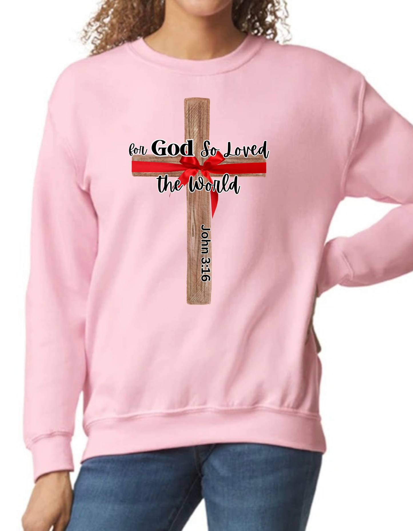 For God so Loved the World- Crewneck and T-shirt Option