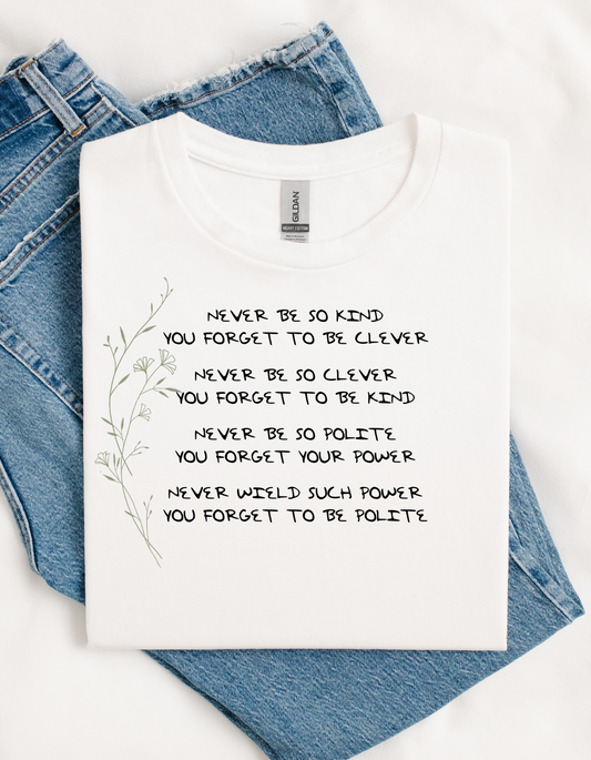 Never be so Kind- T-shirt